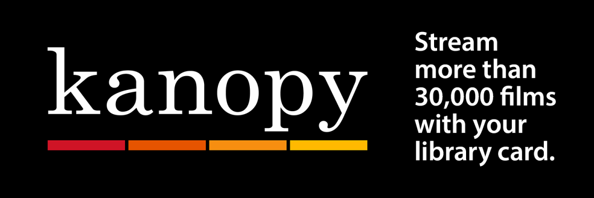 Kanopy – Stream more than 30,000 films with your library card.