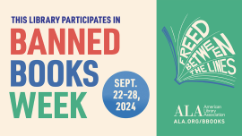 text: "Banned Books Week: Sept. 22-28, 2024" with Banned Books Week logo of a books with open pages that state "Freed Between the Lines"